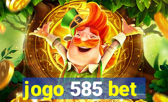 jogo 585 bet